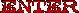 Enter